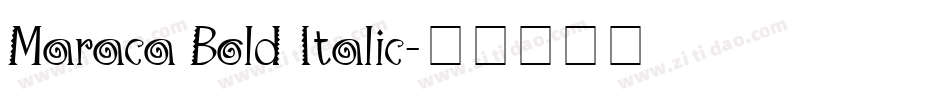 Maraca Bold Italic字体转换